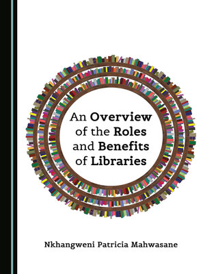 cover image of An Overview of the Roles and Benefits of Libraries